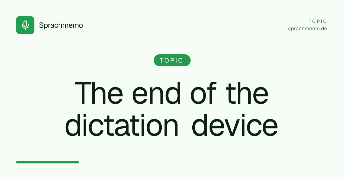 The end of the dictation device